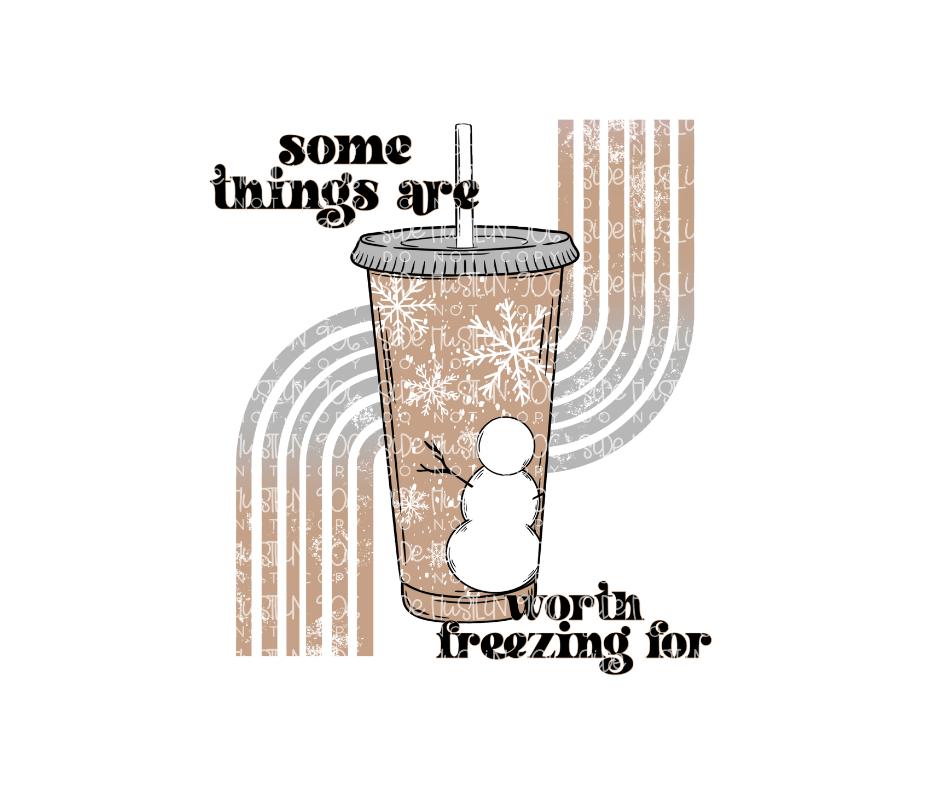 Worth freezing for-Ready to Press Transfer