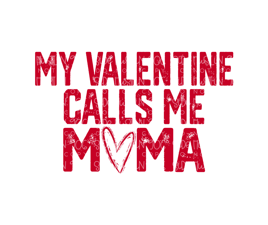 My Valentine calls me Mama-Ready to Press Transfer