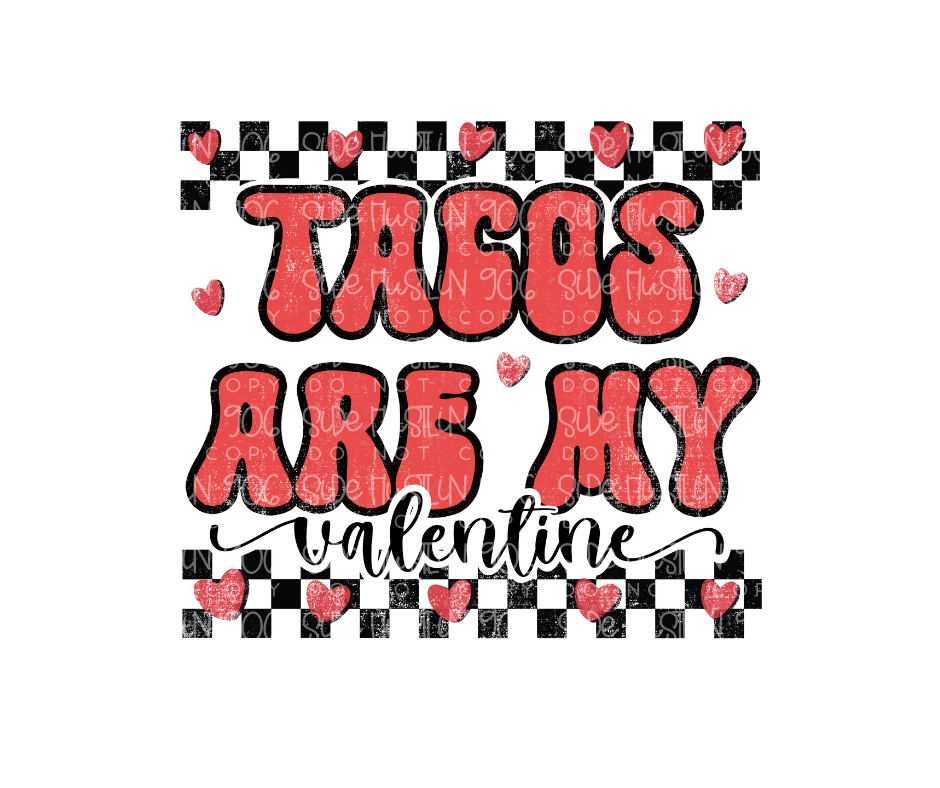 Tacos are My Valentine-Ready to Press Transfer