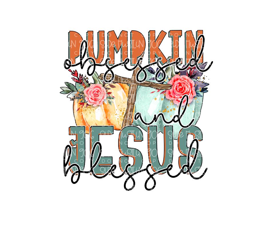 Pumpkin obsessed & Jesus blessed-Ready to Press Transfer