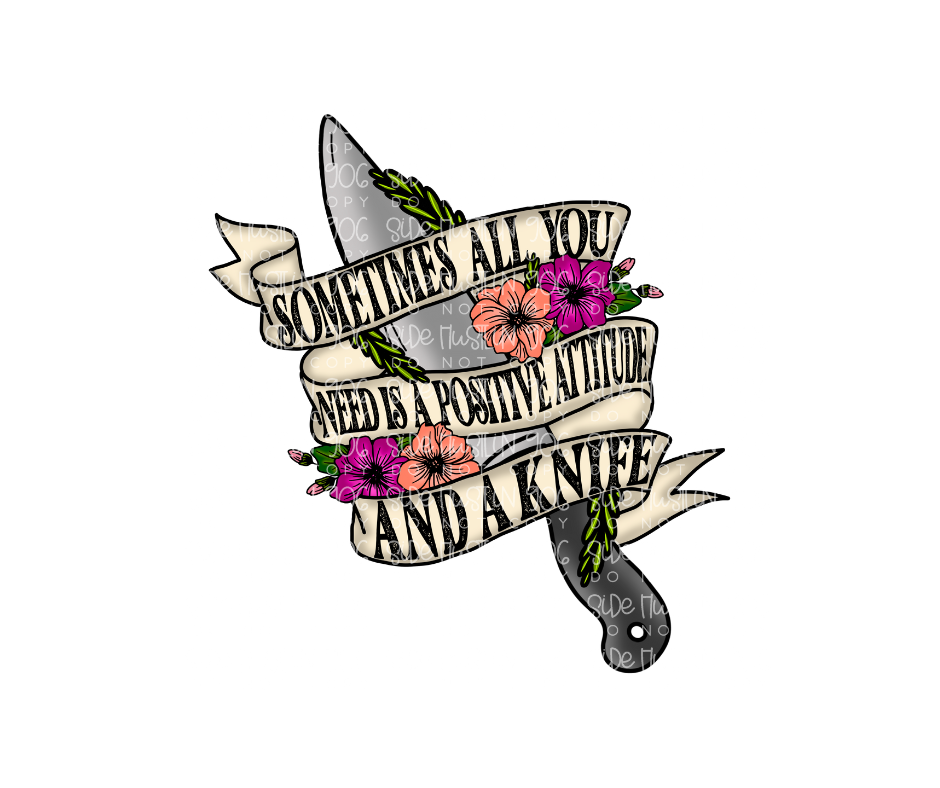 Positive Attitude & a Knife-Ready to Press Transfer