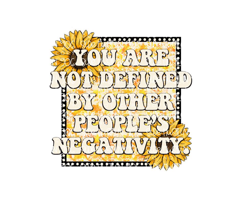 You are not defined by negativity-Ready to Press Transfer