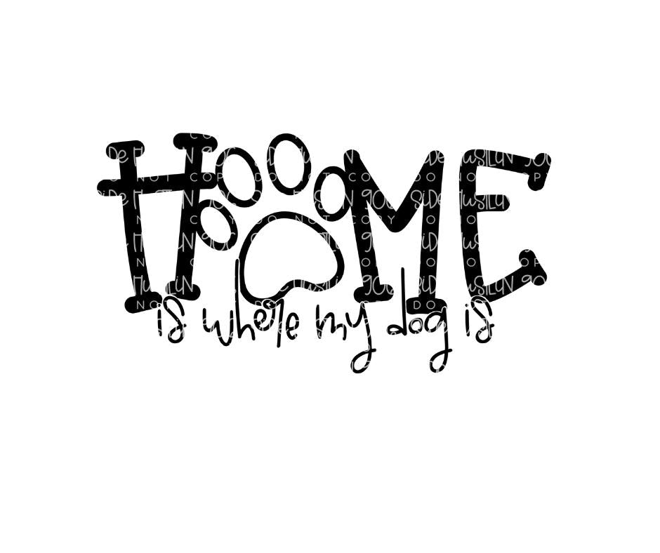 Home is where my dog is-Ready to Press Transfer