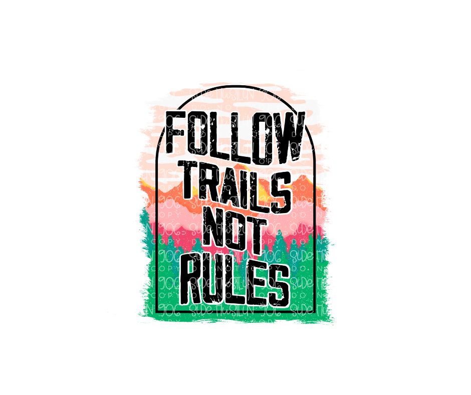 Follow trails Not Rules-Ready to Press Transfer