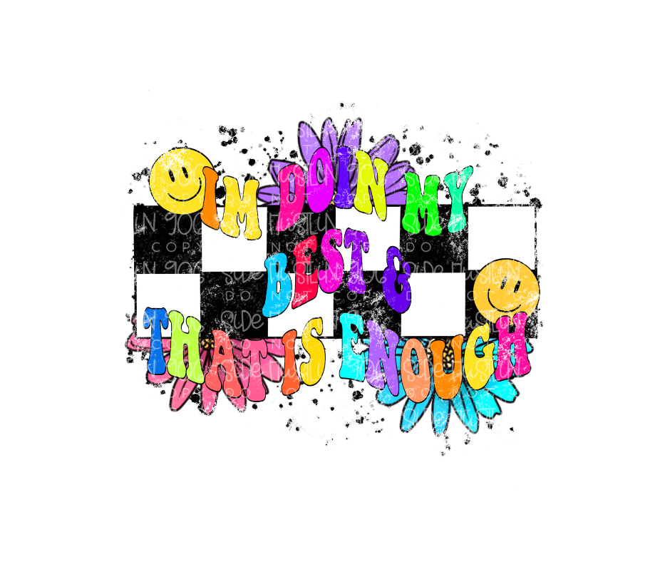 Doing my best & that's Enough-Ready to Press Transfer