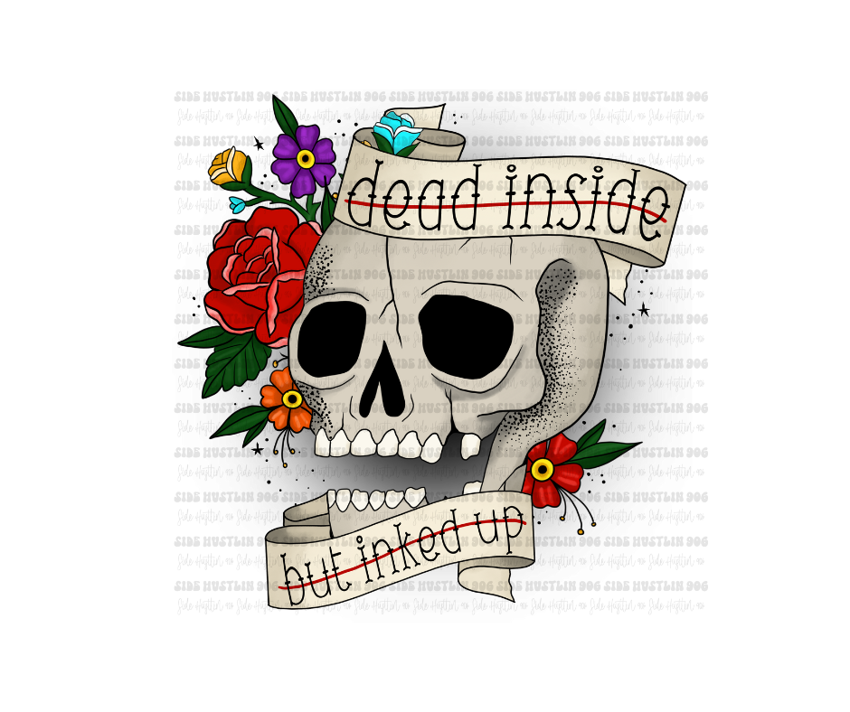 Dead Inside but Inked Up-Ready to Press Transfer