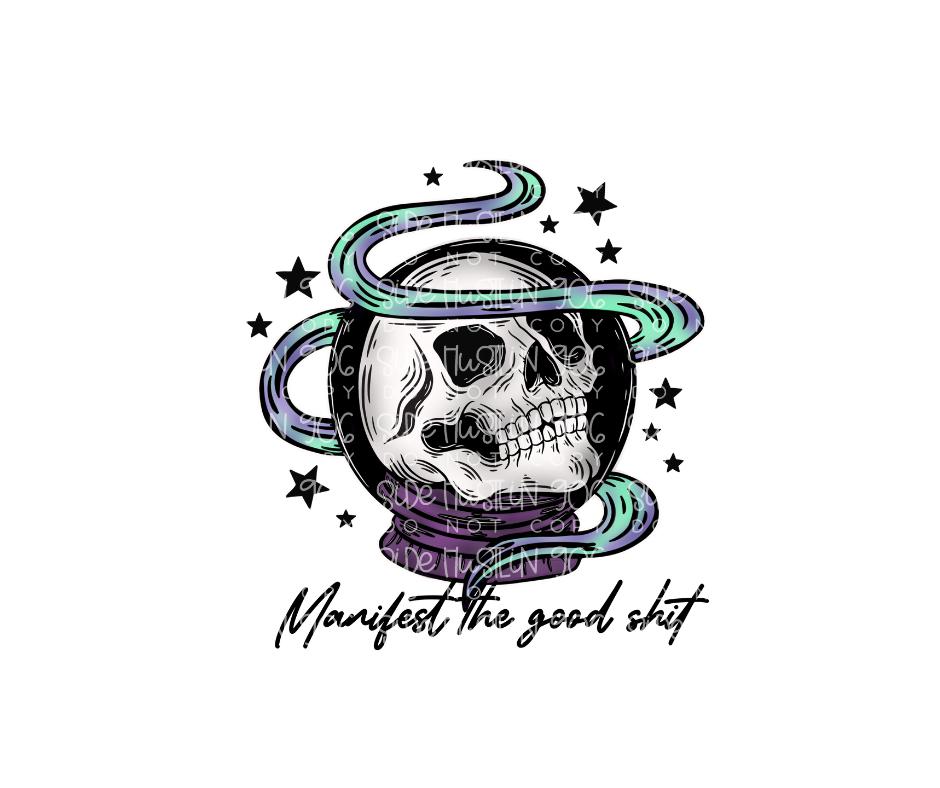 Manifest the Good Shit-Ready to Press Transfer