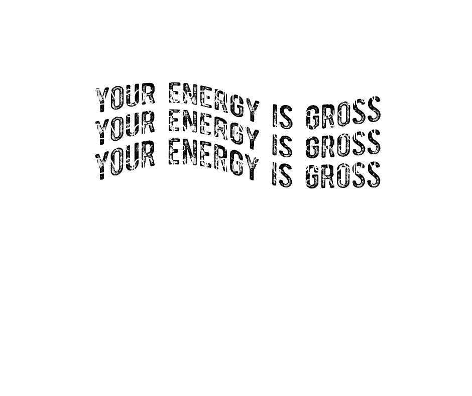 Your energy is Gross-Ready to Press Transfer