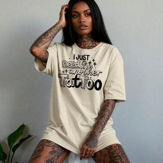 I Just Need Another Tattoo Single Color-Ready to Press Transfer