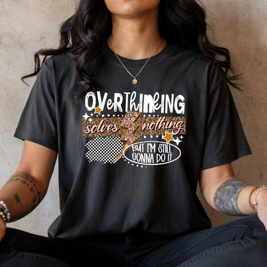 Overthinking Full Color with White-Ready to Press Transfer