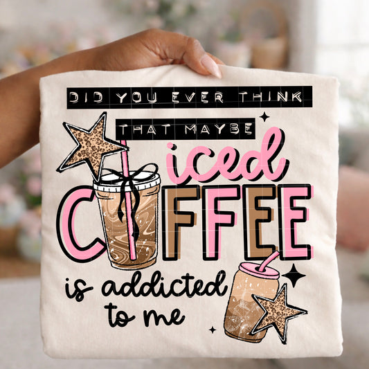 Iced Coffee Is Addicted to Me Black-Ready to Press Transfer