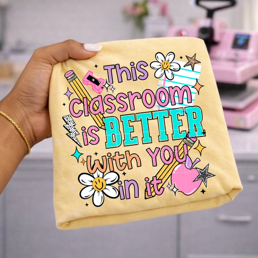 Classroom Better with You in It-Ready to Press Transfer