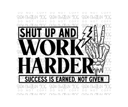 Shut Up & Work Harder-Ready to Press Transfer