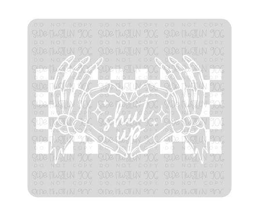Shut Up single color white-Ready to Press Transfer