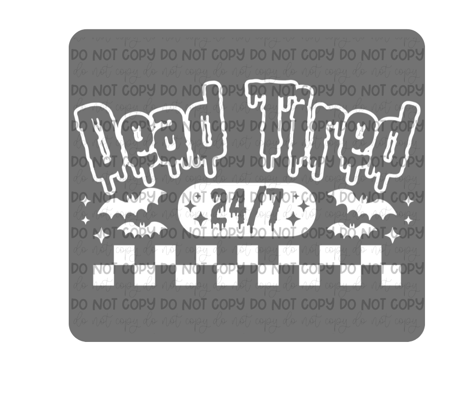 Dead Tired 24:7 white-Ready to Press Transfer