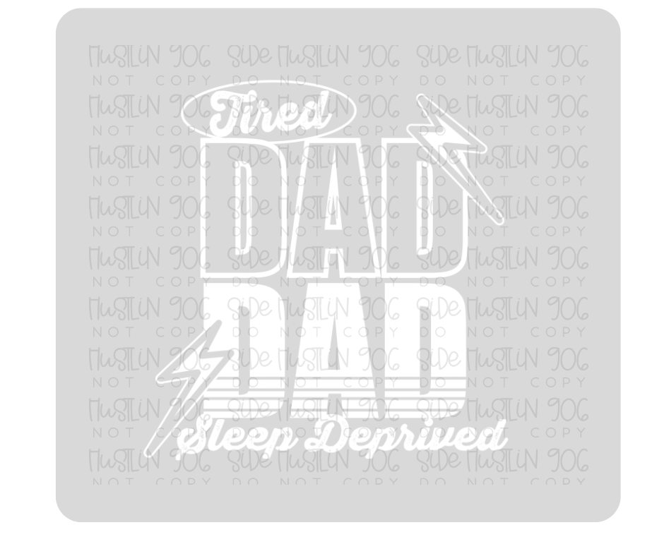 Tired Dad Single Color-Ready to Press Transfer