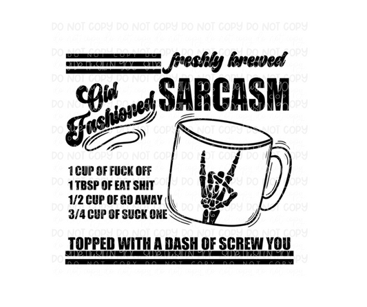 Freshly brewed Sarcasm -Ready to Press Transfer