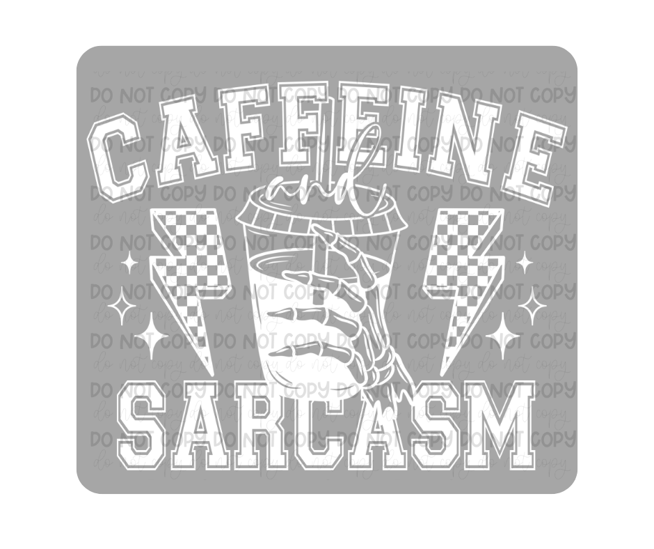 Caffeine and Sarcasm white-Ready to Press Transfer