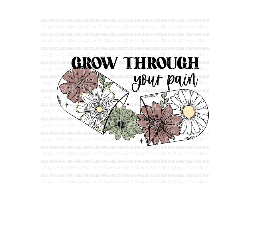 Grow through Your Pain-Ready to Press Transfer