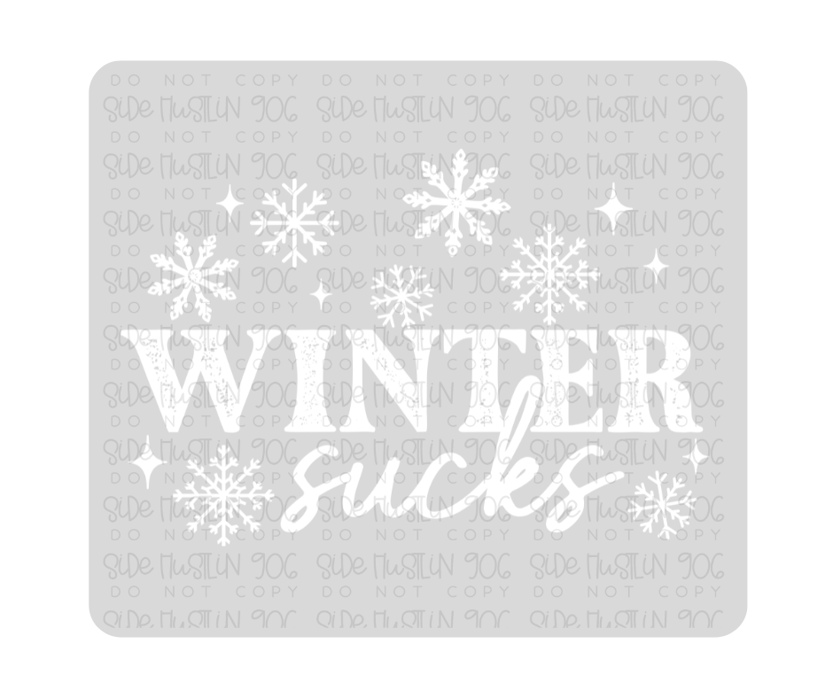 Winter Sucks white-Ready to Press Transfer