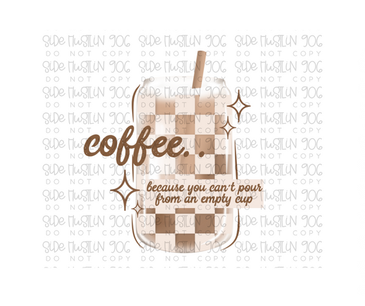 Coffee because You can't Pour from empty Cup-Ready to Press Transfer