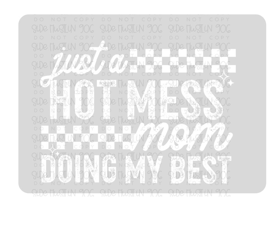 Hot Mess Mom white-Ready to Press Transfer