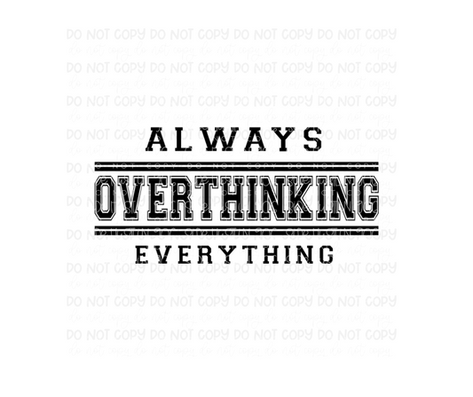 Always Overthinking Everything-Ready to Press Transfer