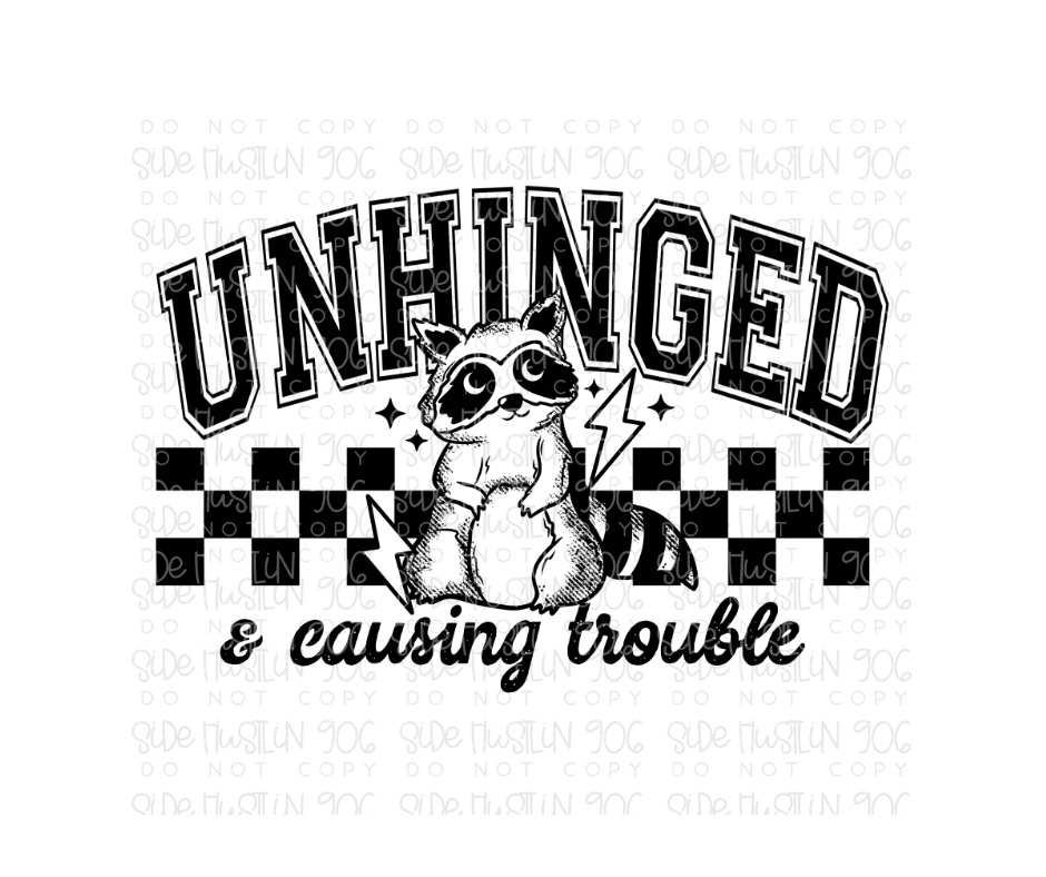 Unhinged & Causing trouble-Ready to Press Transfer