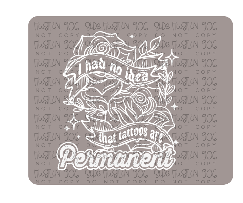 Tattoos Are Permanent Single Color-Ready to Press Transfer