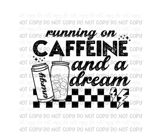 Caffeine & a Dream-Ready to Press Transfer