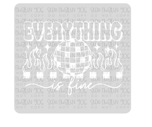 Everything Is Fine Single Color White-Ready to Press Transfer