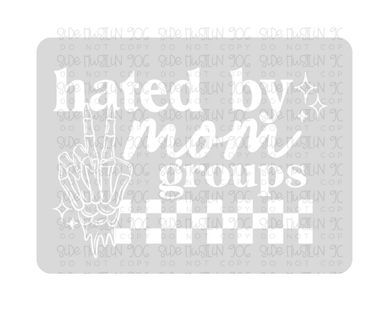 Hated by Mom Groups white-Ready to Press Transfer