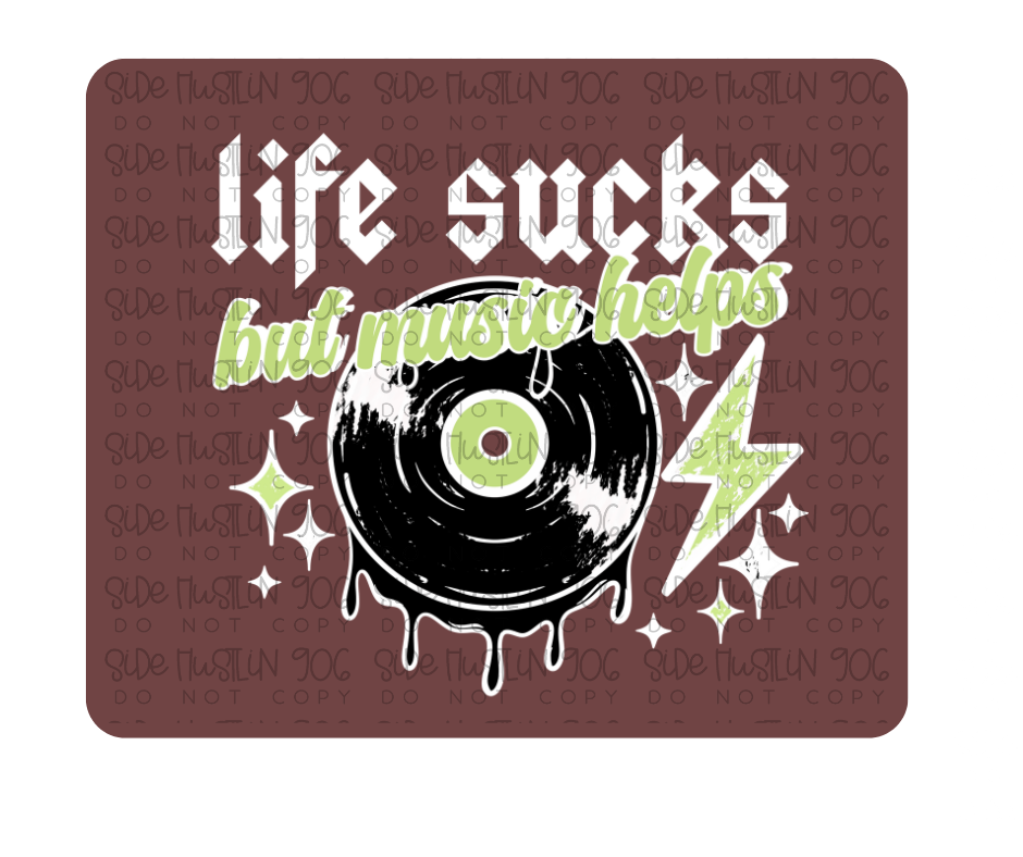 Life Sucks Music Helps white-Ready to Press Transfer