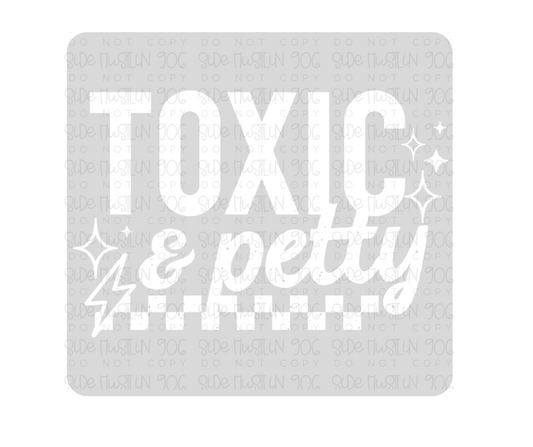 Toxic & Petty white-Ready to Press Transfer