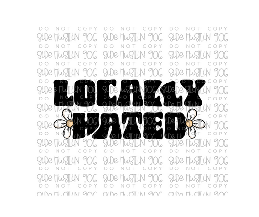 Locally Hated-Ready to Press Transfer