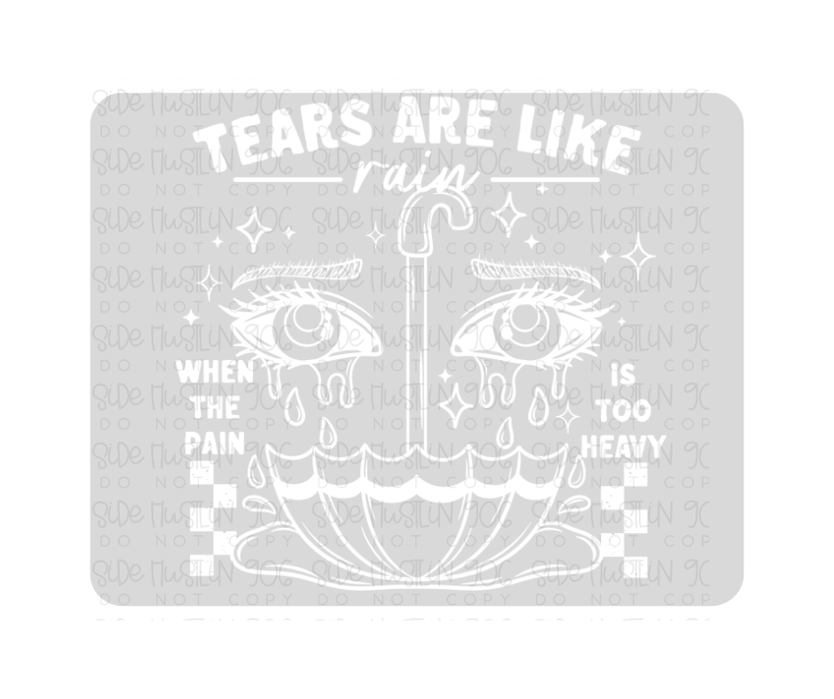 Tears Are like Rain Single Color-Ready to Press Transfer