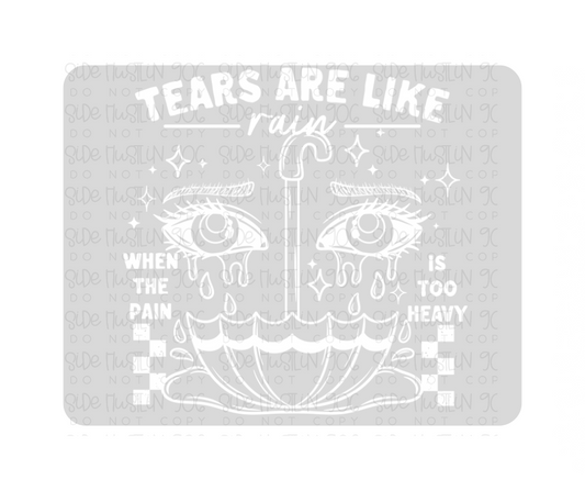 Tears Are like Rain Single Color-Ready to Press Transfer