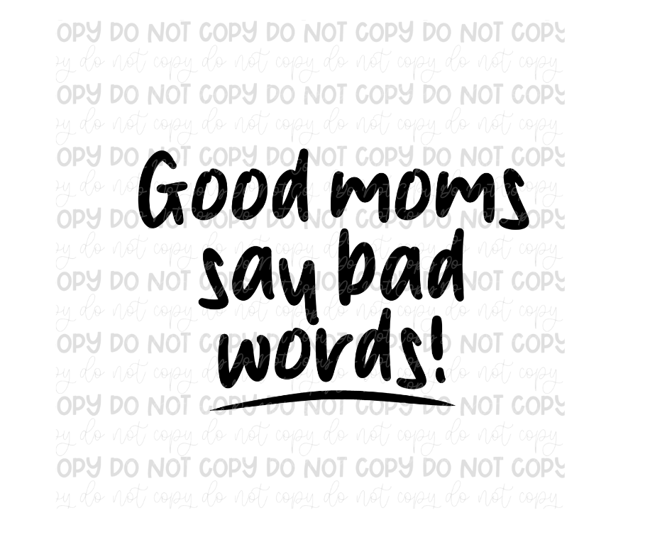 Good Moms say Bad Words-Ready to Press Transfer