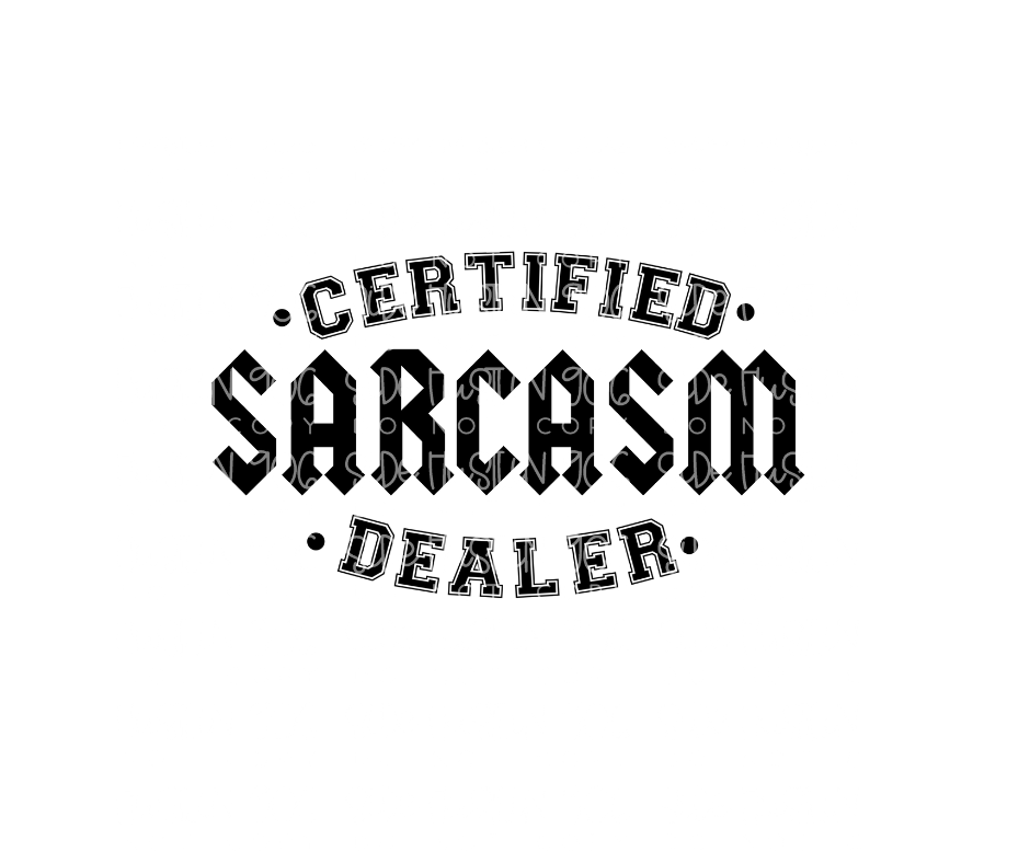 Certified Sarcasm Dealer-Ready to Press Transfer