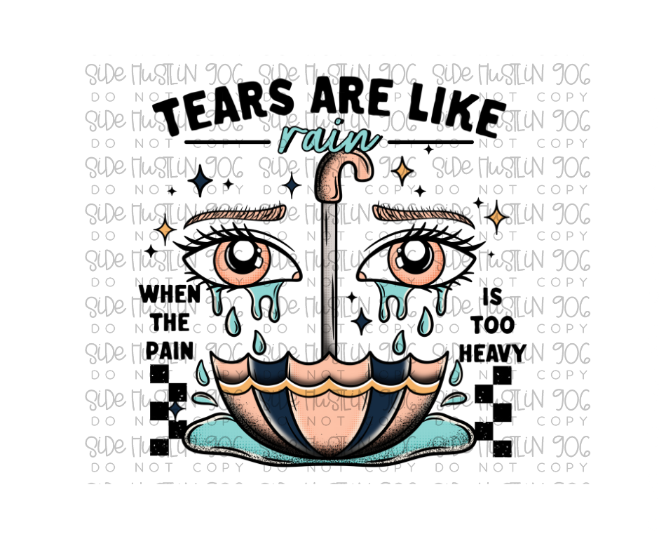 Tears are Like Rain-Ready to Press Transfer
