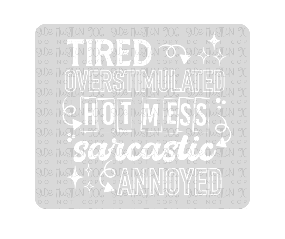 Tired and Overstimulated White-Ready to Press Transfer