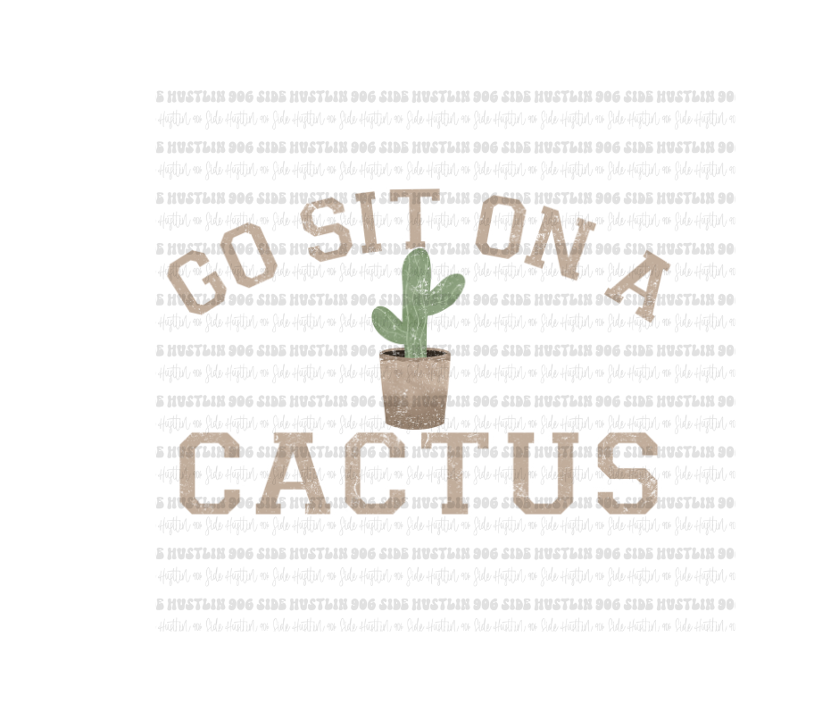 Go sit on a Cactus-Ready to Press Transfer