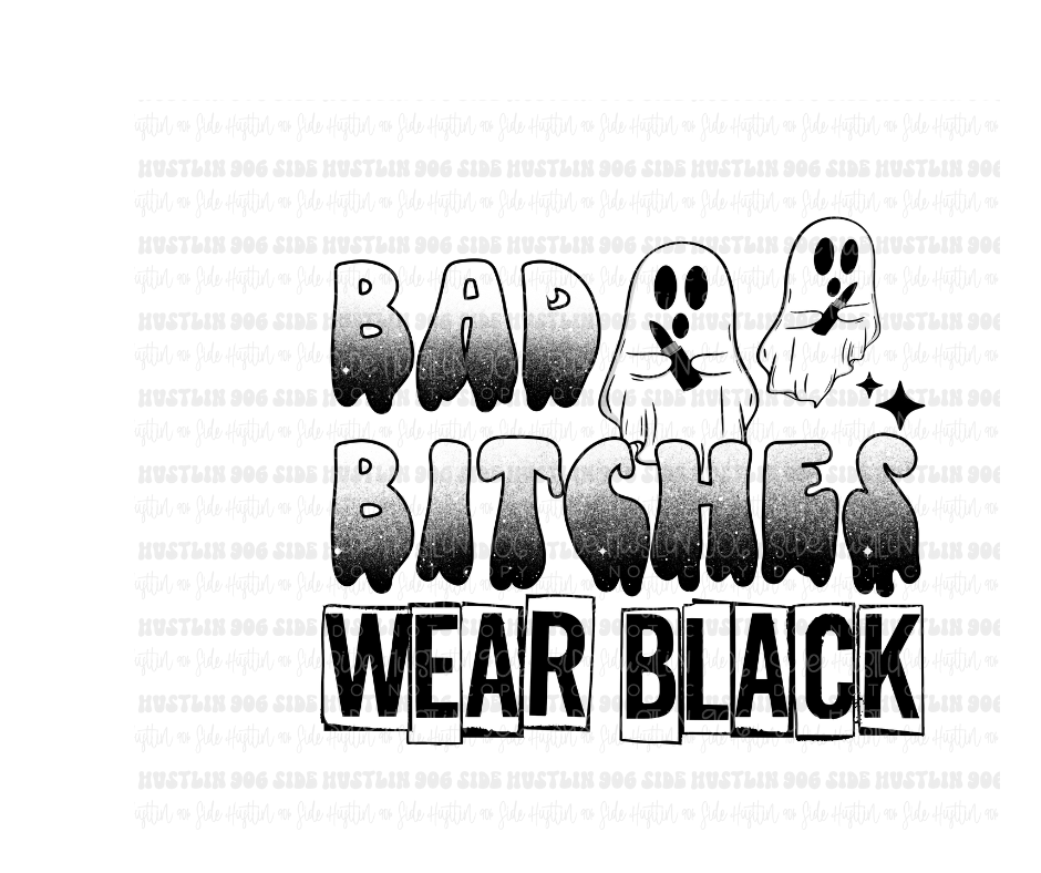 Bad bitches wear Black-Ready to Press Transfer