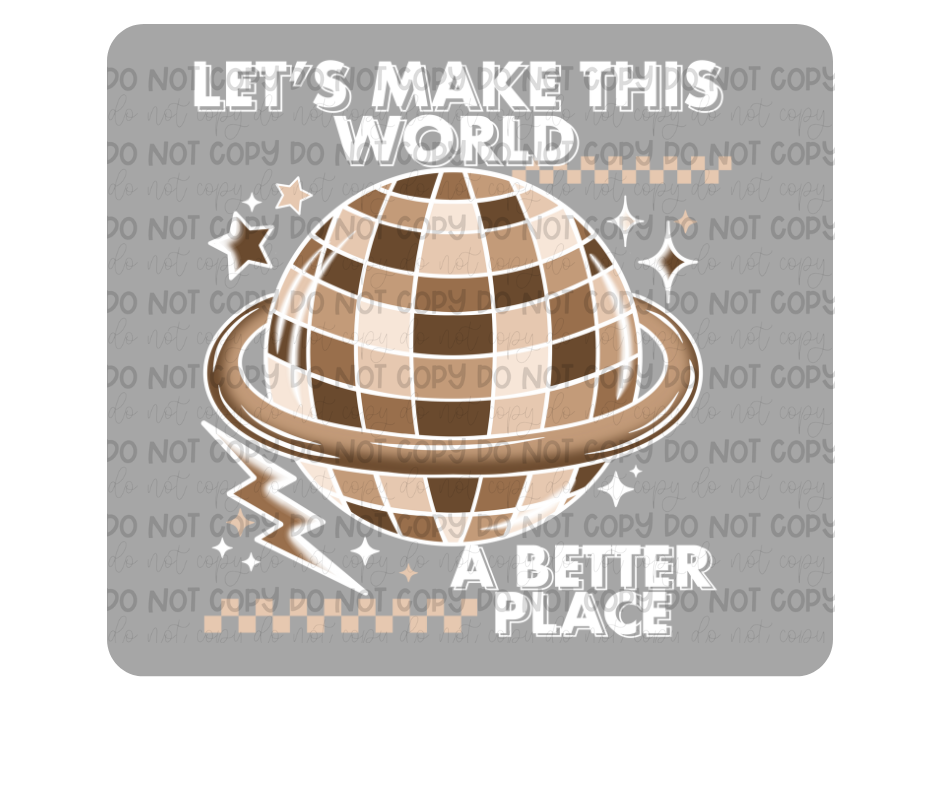 Let's make this World a Better Place white-Ready to Press Transfer