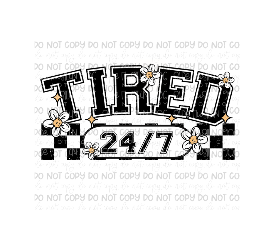 Tired 24/7 2 tone black fill-Ready to Press Transfer