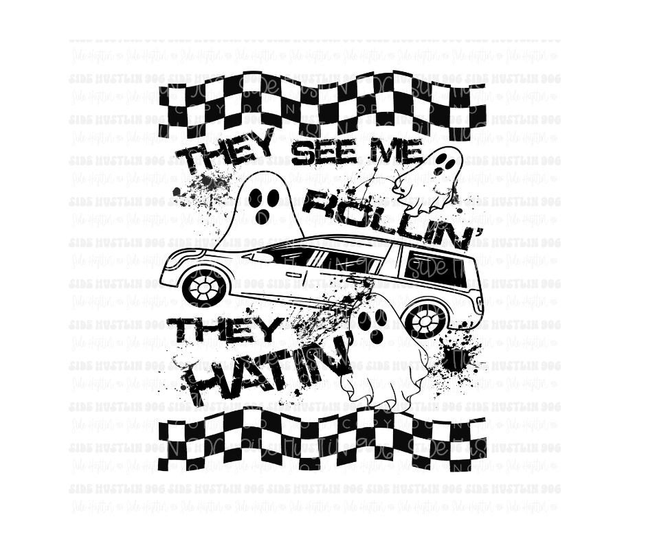 They see me Rollin ghosties-Ready to Press Transfer