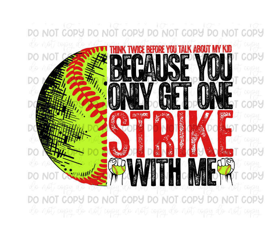 You only get 1 Strike softball-Ready to Press Transfer