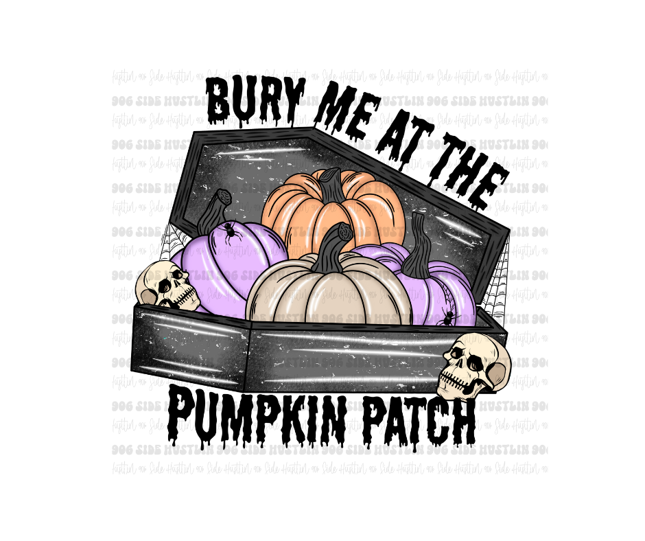 Bury Me pumpkin Patch-Ready to Press Transfer