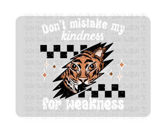 Don't Mistake my Kindness white-Ready to Press Transfer