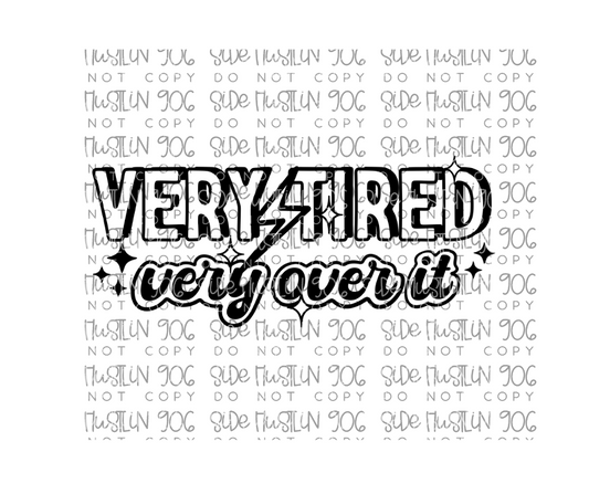 Very Tired Very over It Single Color-Ready to Press Transfer